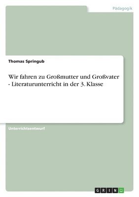 Wir fahren zu Großmutter und Großvater - Literaturunterricht in der 3. Klasse