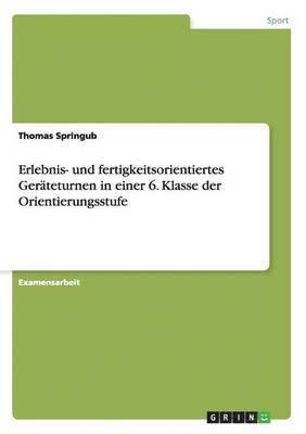 Erlebnis- Und Fertigkeitsorientiertes Gerateturnen in Einer 6. Klasse Der Orientierungsstufe 1