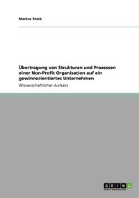bokomslag Übertragung von Strukturen und Prozessen einer Non-Profit Organisation auf ein gewinnorientiertes Unternehmen