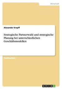 bokomslag Strategische Partnerwahl und strategische Planung bei unterschiedlichen Geschäftsmodellen