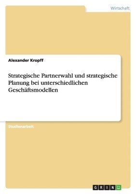 bokomslag Strategische Partnerwahl und strategische Planung bei unterschiedlichen Geschäftsmodellen