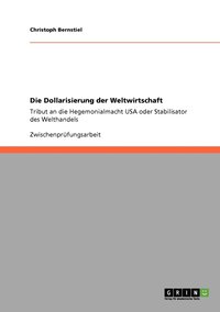 bokomslag Die Dollarisierung der Weltwirtschaft