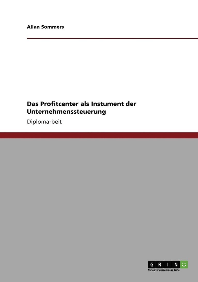 Das Profitcenter als Instument der Unternehmenssteuerung 1