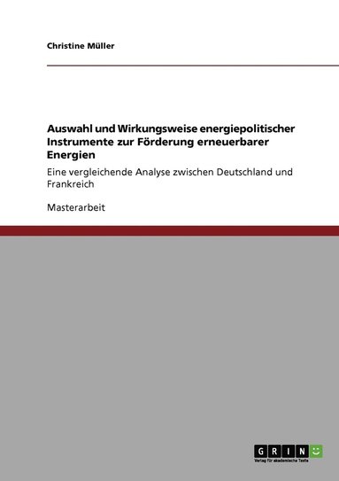 bokomslag Auswahl und Wirkungsweise energiepolitischer Instrumente zur Frderung erneuerbarer Energien