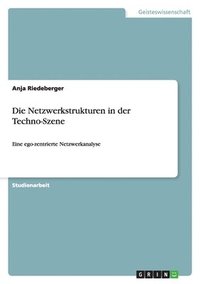 bokomslag Die Netzwerkstrukturen in der Techno-Szene