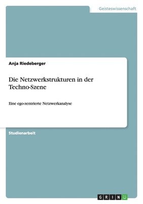 bokomslag Die Netzwerkstrukturen in der Techno-Szene