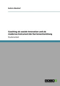 bokomslag Coaching als soziale Innovation und als modernes Instrument der Karriereentwicklung