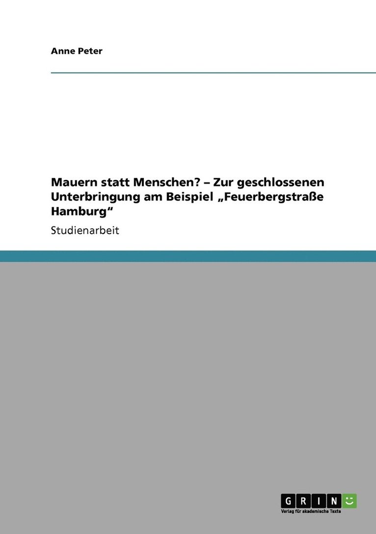 Mauern statt Menschen? - Zur geschlossenen Unterbringung am Beispiel &quot;Feuerbergstrae Hamburg&quot; 1