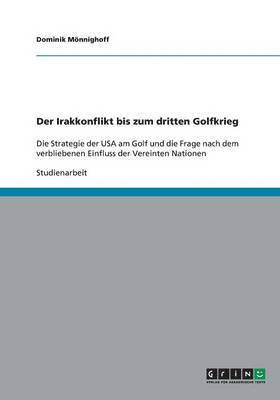 Der Irakkonflikt bis zum dritten Golfkrieg 1