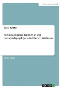 bokomslag Sozialraumliches Denken in der Sozialpadagogik Johann Hinrich Wicherns