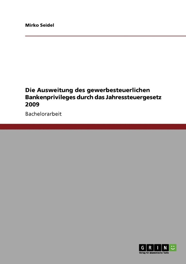 Die Ausweitung des gewerbesteuerlichen Bankenprivileges durch das Jahressteuergesetz 2009 1