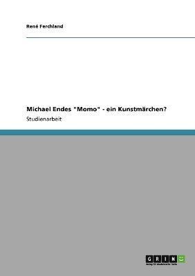 René Ferchland - Michael Endes "Momo" - ein Kunstmärchen?, Häftad