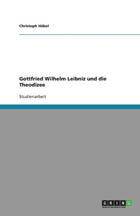 bokomslag Gottfried Wilhelm Leibniz und die Theodizee