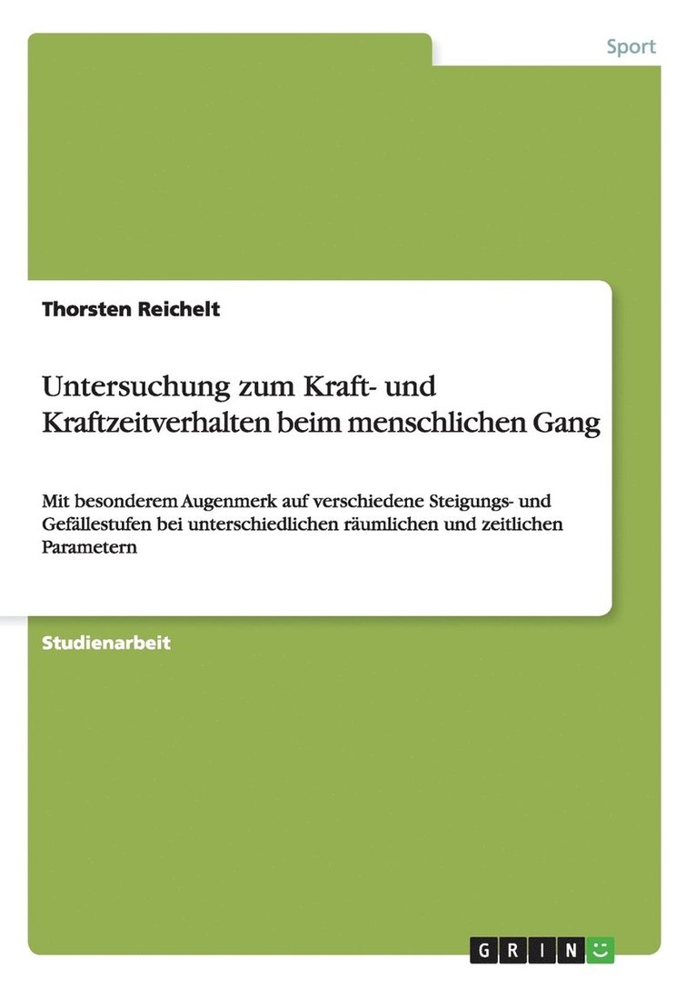 Untersuchung zum Kraft- und Kraftzeitverhalten beim menschlichen Gang 1