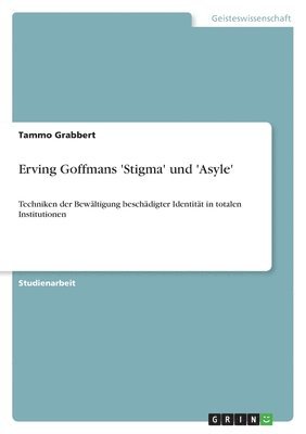 Erving Goffmans 'Stigma' und 'Asyle' 1