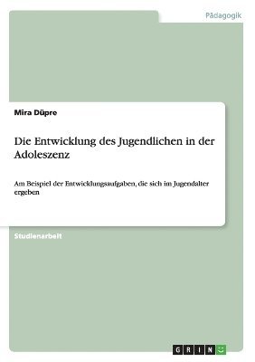 bokomslag Die Entwicklung des Jugendlichen in der Adoleszenz