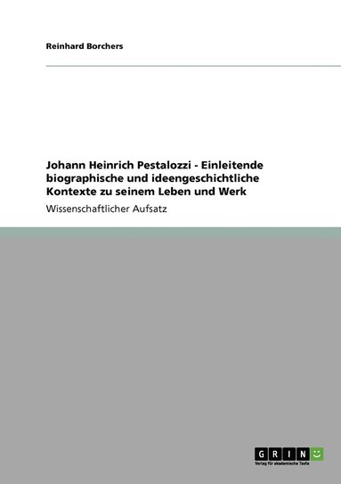 bokomslag Johann Heinrich Pestalozzi - Einleitende biographische und ideengeschichtliche Kontexte zu seinem Leben und Werk