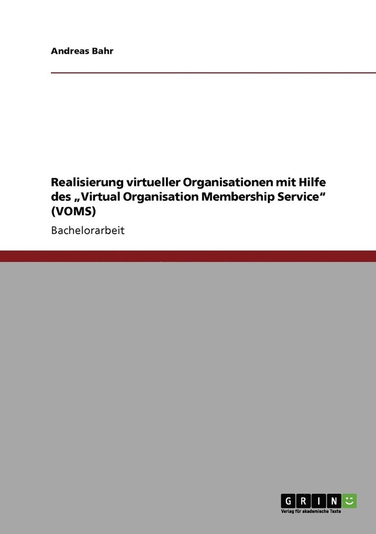 Andreas Bahr - Realisierung virtueller Organisationen mit Hilfe des "Virtual Organisation Membership Service" (VOMS), Häftad