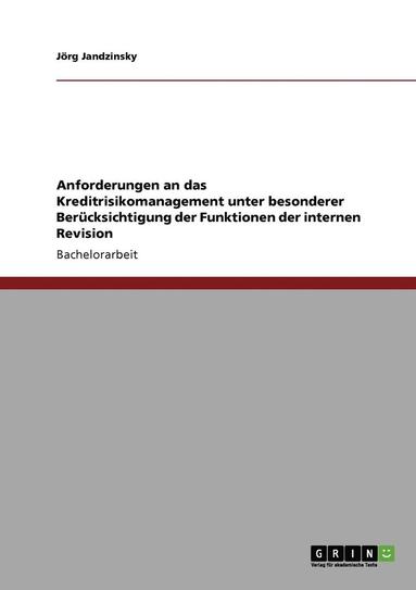 bokomslag Anforderungen an Das Kreditrisikomanagement Unter Besonderer Berucksichtigung Der Funktionen Der Internen Revision