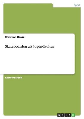 Christian Haase - Skateboarden als Jugendkultur, Häftad
