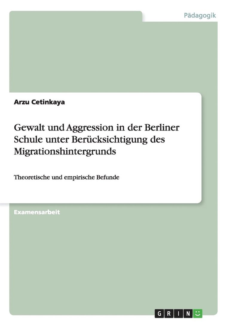 Gewalt und Aggression in der Berliner Schule unter Berucksichtigung des Migrationshintergrunds 1