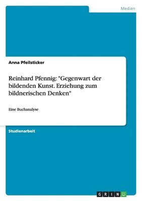 bokomslag Reinhard Pfennig: "Gegenwart der bildenden Kunst. Erziehung zum bildnerischen Denken"