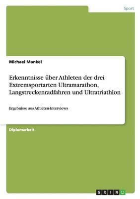 bokomslag Erkenntnisse über Athleten der drei Extremsportarten Ultramarathon, Langstreckenradfahren und Ultratriathlon