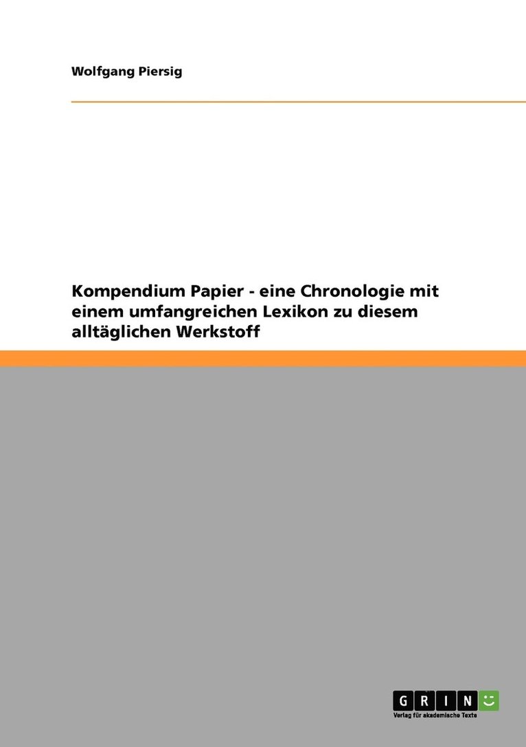 Wolfgang Piersig - Kompendium Papier - eine Chronologie mit einem umfangreichen Lexikon zu diesem alltäglichen Werkstoff, Häftad