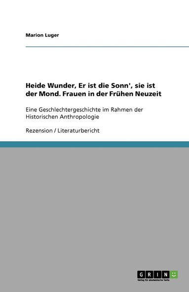 bokomslag Heide Wunder, Er ist die Sonn', sie ist der Mond. Frauen in der Fruhen Neuzeit