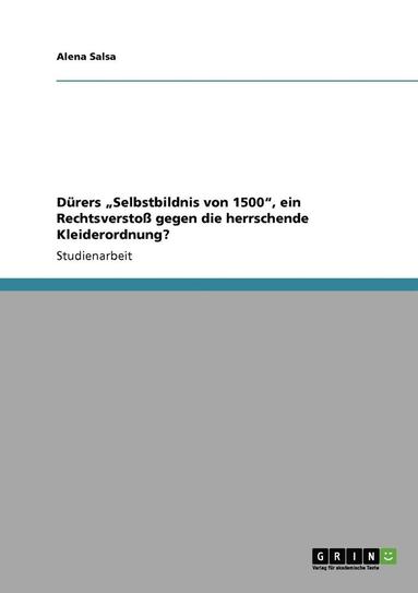 bokomslag Durers 'Selbstbildnis Von 1500,' Ein Rechtsversto Gegen Die Herrschende Kleiderordnung?