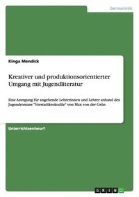 bokomslag Kreativer Und Produktionsorientierter Umgang Mit Jugendliteratur