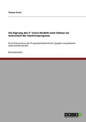 Die Eignung des Z''-Score Modells nach Altman als Instrument der Insolvenzprognose 1
