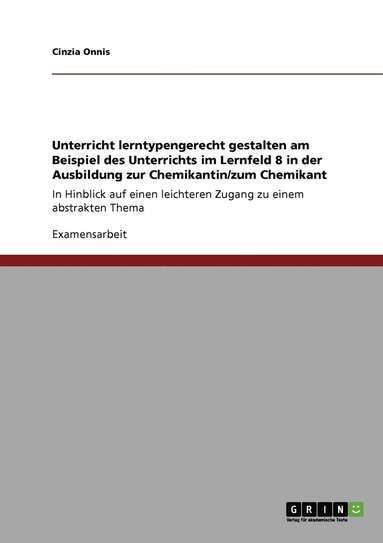 bokomslag Unterricht lerntypengerecht gestalten am Beispiel des Unterrichts im Lernfeld 8 in der Ausbildung zur Chemikantin/zum Chemikant