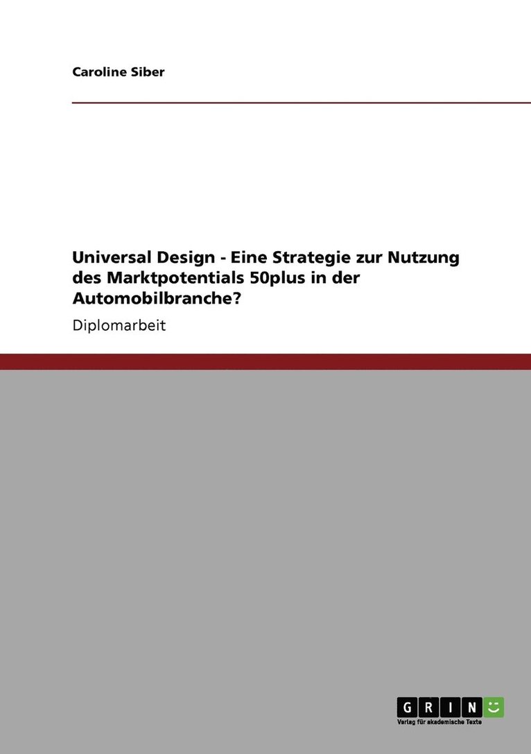 Universal Design - Eine Strategie zur Nutzung des Marktpotentials 50plus in der Automobilbranche? 1