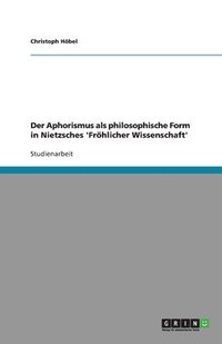 bokomslag Der Aphorismus als philosophische Form in Nietzsches 'Froehlicher Wissenschaft'