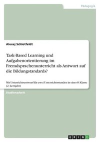 bokomslag Task-Based Learning und Aufgabenorientierung im Fremdsprachenunterricht als Antwort auf die Bildungstandards?