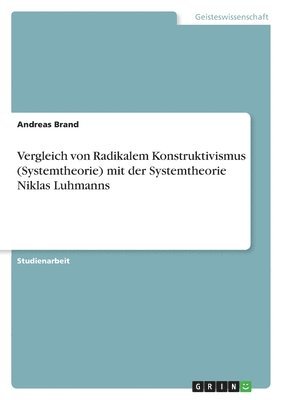 Andreas Brand - Vergleich von Radikalem Konstruktivismus (Systemtheorie) mit der Systemtheorie Niklas Luhmanns, Häftad