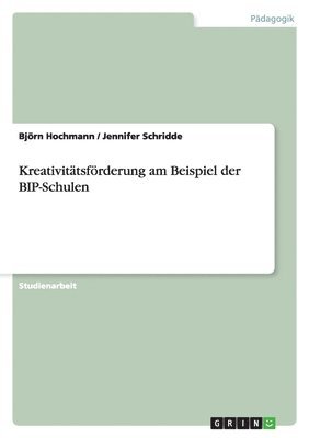 Kreativitätsförderung am Beispiel der BIP-Schulen