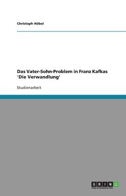Das Vater-Sohn-Problem in Franz Kafkas 'Die Verwandlung' 1