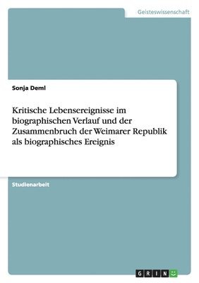 bokomslag Kritische Lebensereignisse Im Biographischen Verlauf Und Der Zusammenbruch Der Weimarer Republik ALS Biographisches Ereignis