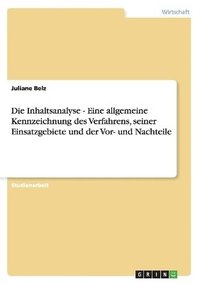 bokomslag Die Inhaltsanalyse - Eine Allgemeine Kennzeichnung Des Verfahrens, Seiner Einsatzgebiete Und Der VOR- Und Nachteile