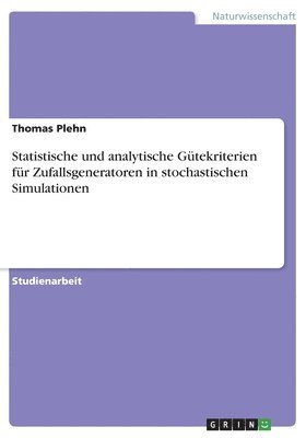 bokomslag Statistische und analytische Gtekriterien fr Zufallsgeneratoren in stochastischen Simulationen