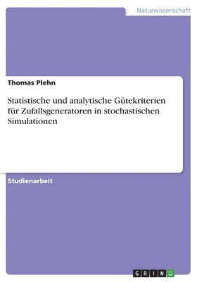 bokomslag Statistische und analytische Gütekriterien für Zufallsgeneratoren in stochastischen Simulationen