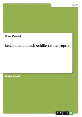 Timm Knodel - Rehabilitation nach Achillessehnenruptur, Häftad