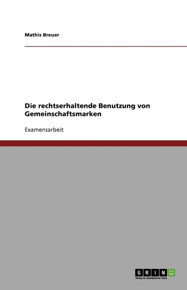 bokomslag Die rechtserhaltende Benutzung von Gemeinschaftsmarken