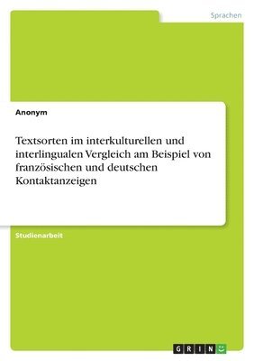 bokomslag Textsorten Im Interkulturellen Und Interlingualen Vergleich Am Beispiel Von Franz Sischen Und Deutschen Kontaktanzeigen