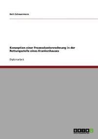 bokomslag Konzeption einer Prozesskostenrechnung in der Rettungsstelle eines Krankenhauses