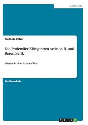 bokomslag Die Ptolemaer-Koeniginnen Arsinoe II. und Berenike II.