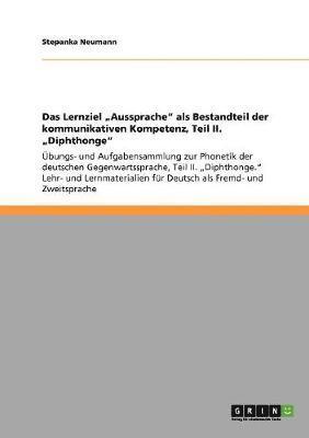 bokomslag Das Lernziel &quot;Aussprache&quot; als Bestandteil der kommunikativen Kompetenz, Teil II. &quot;Diphthonge&quot;