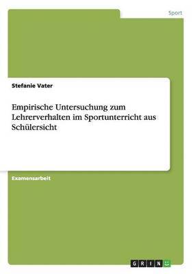 Empirische Untersuchung zum Lehrerverhalten im Sportunterricht aus Schulersicht 1